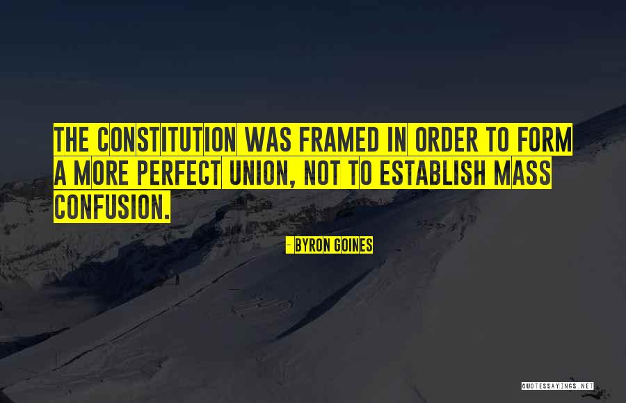 The Framers Of The Constitution Quotes By Byron Goines