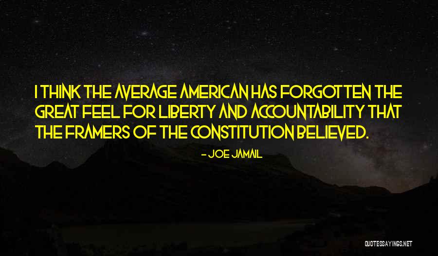 The Framers Of The Constitution Quotes By Joe Jamail