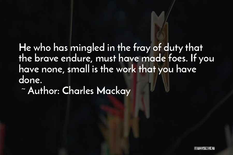 The Fray Best Quotes By Charles Mackay