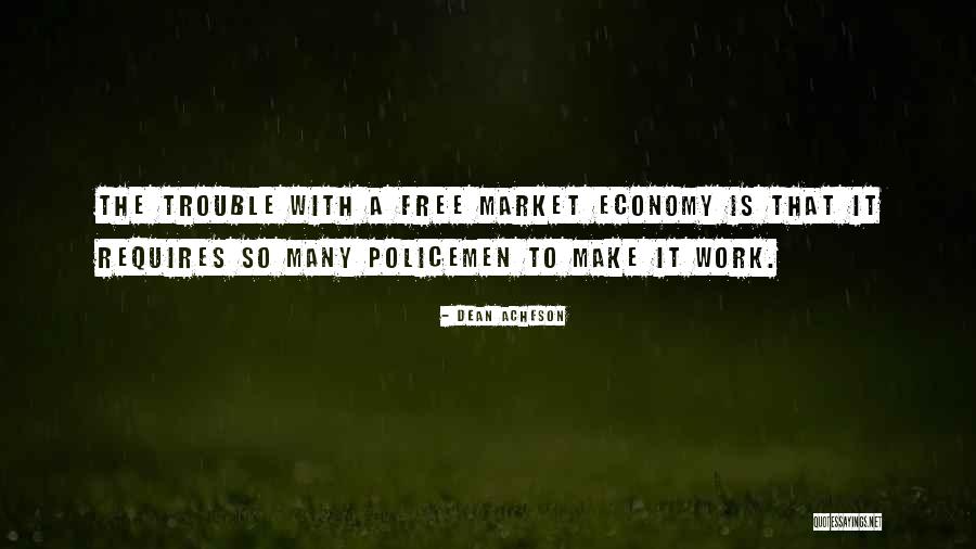 The Free Market Economy Quotes By Dean Acheson