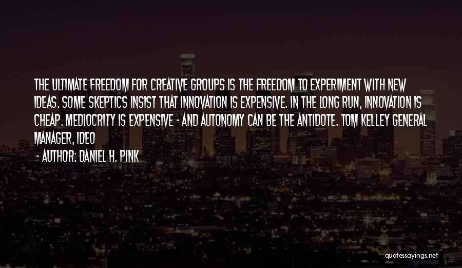 The Freedom Experiment Quotes By Daniel H. Pink