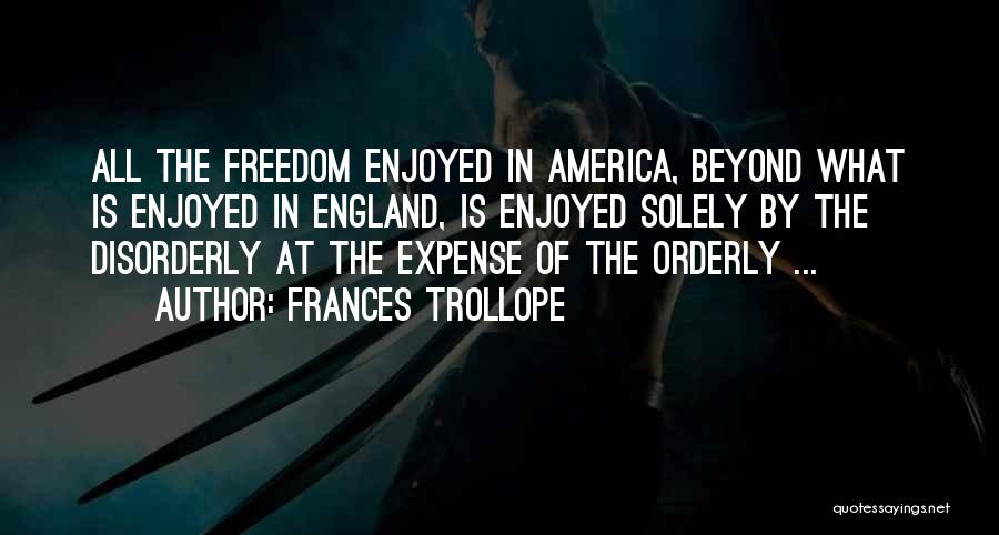 The Freedom Of America Quotes By Frances Trollope