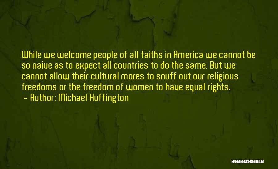 The Freedom Of America Quotes By Michael Huffington