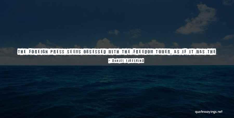 The Freedom Tower Quotes By Daniel Libeskind The Freedom Tower Quotes By Daniel Libeskind
