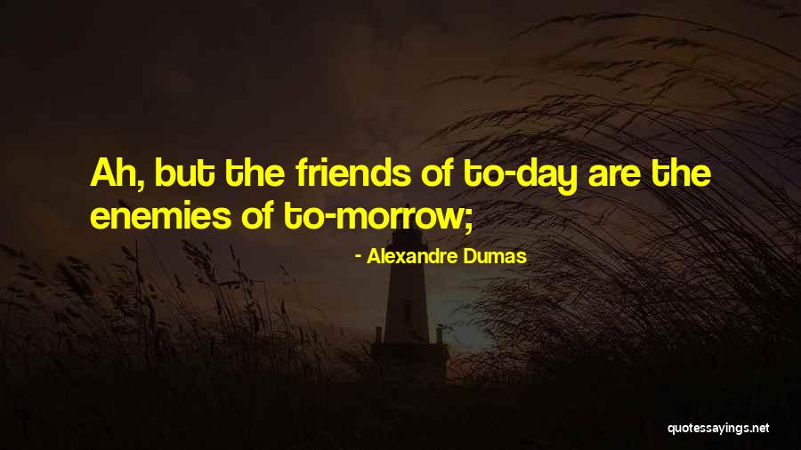 The Friends Quotes By Alexandre Dumas