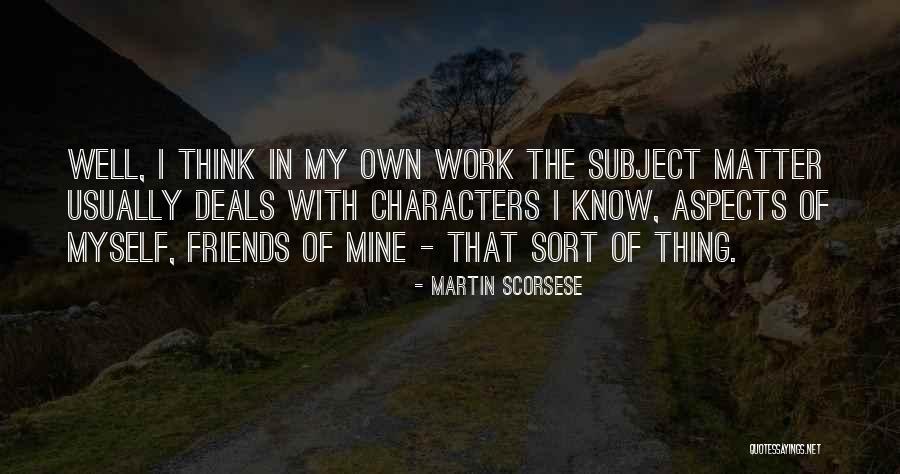 The Friends Quotes By Martin Scorsese