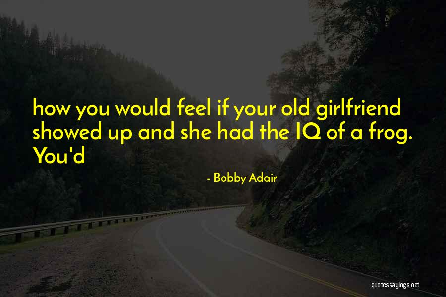 The Frog Quotes By Bobby Adair The Frog Quotes By Bobby Adair