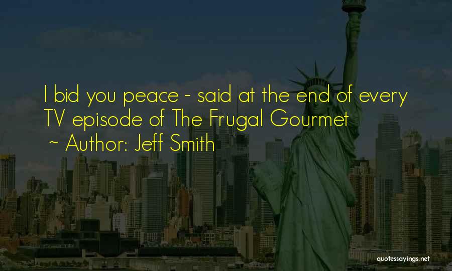 The Frugal Gourmet Quotes By Jeff Smith