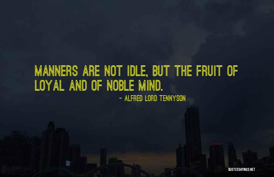 The Fruit Of The Mind Quotes By Alfred Lord Tennyson