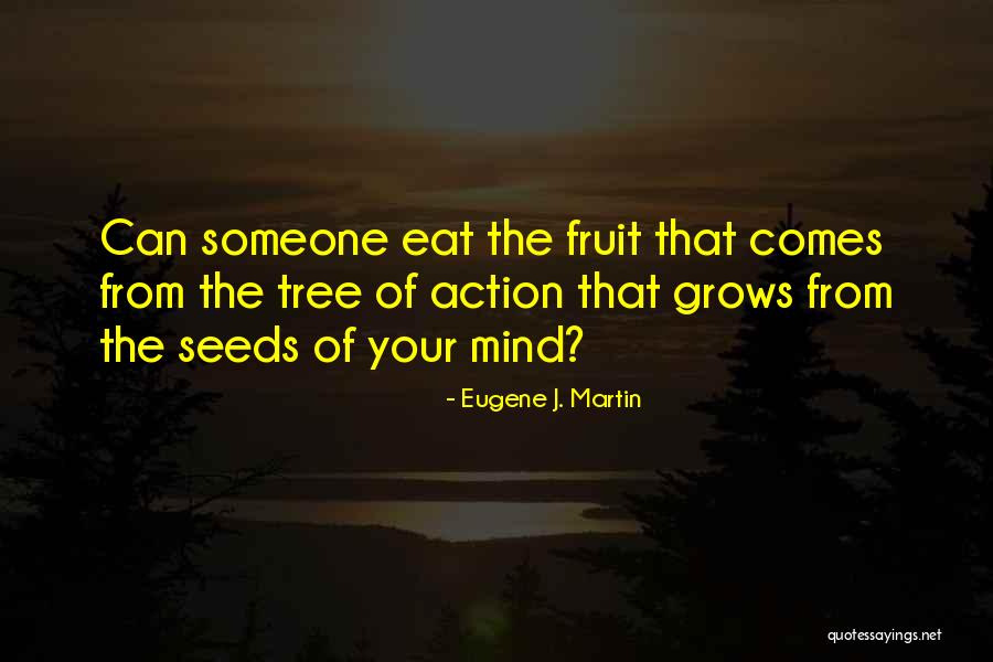 The Fruit Of The Mind Quotes By Eugene J. Martin The Fruit Of The Mind Quotes By Eugene J. Martin