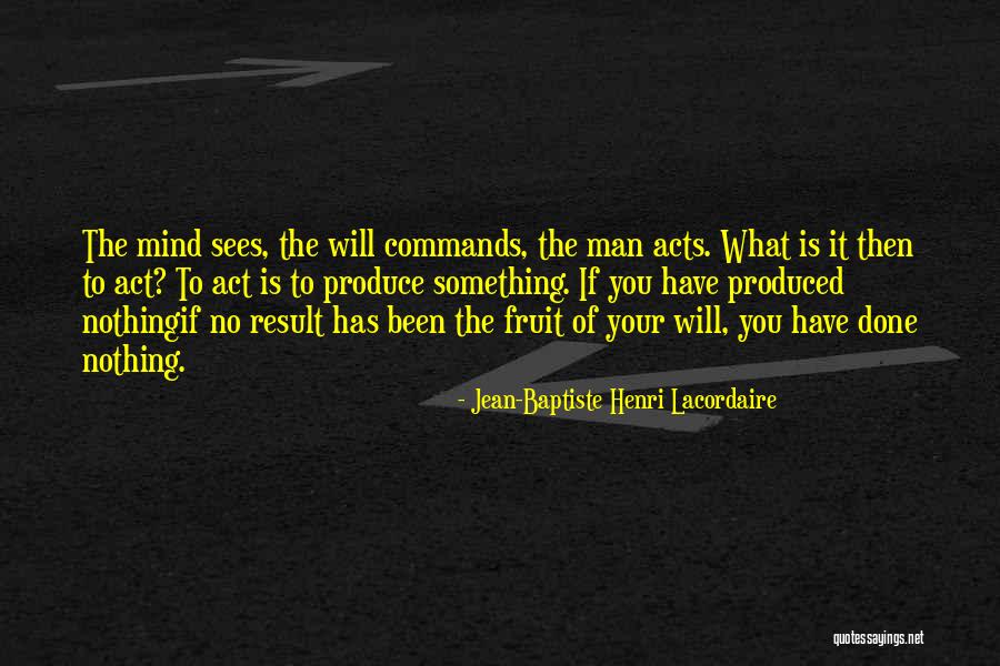 The Fruit Of The Mind Quotes By Jean-Baptiste Henri Lacordaire The Fruit Of The Mind Quotes By Jean-Baptiste Henri Lacordaire