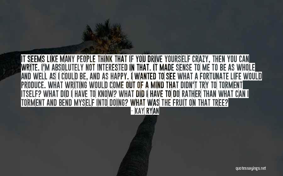 The Fruit Of The Mind Quotes By Kay Ryan The Fruit Of The Mind Quotes By Kay Ryan