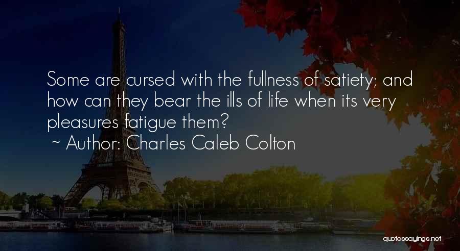 The Fullness Of Life Quotes By Charles Caleb Colton