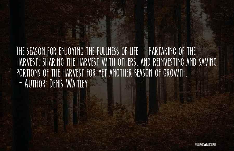 The Fullness Of Life Quotes By Denis Waitley