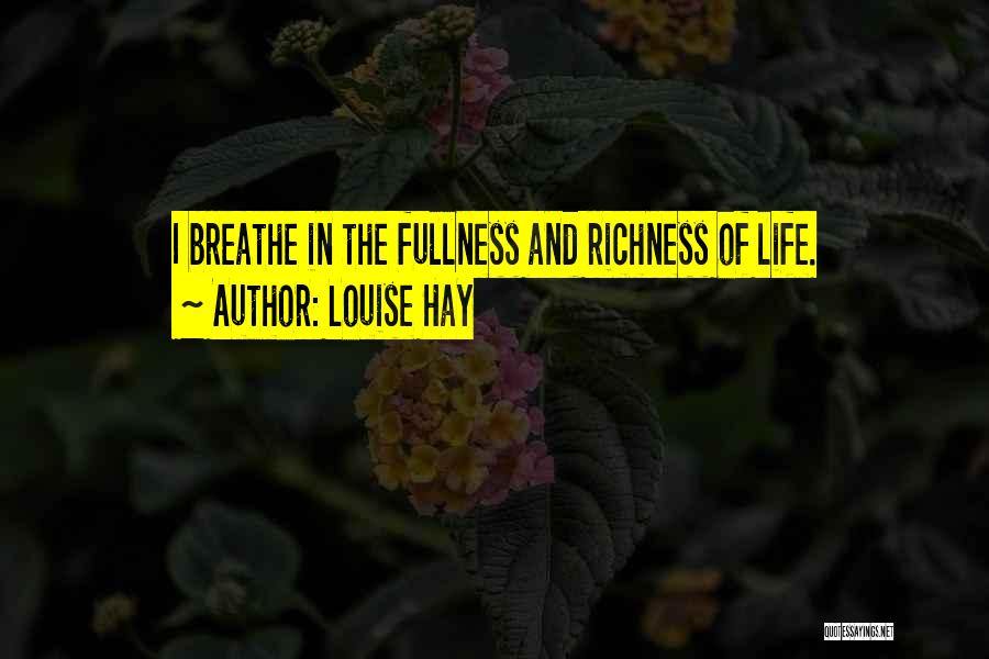 The Fullness Of Life Quotes By Louise Hay