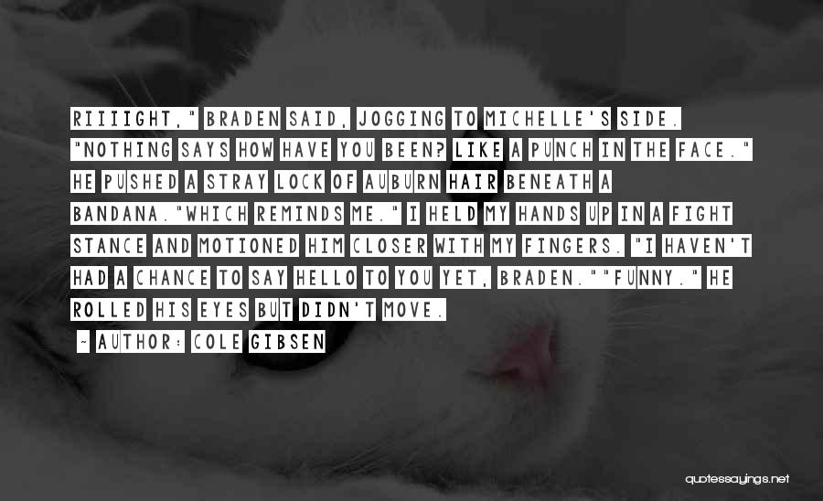 The Funny Face Quotes By Cole Gibsen The Funny Face Quotes By Cole Gibsen