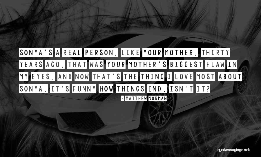 The Funny Thing About Love Quotes By Matthew Norman The Funny Thing About Love Quotes By Matthew Norman