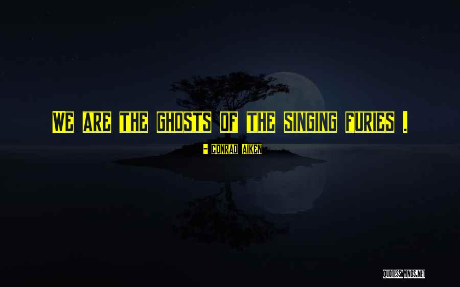 The Furies Quotes By Conrad Aiken The Furies Quotes By Conrad Aiken