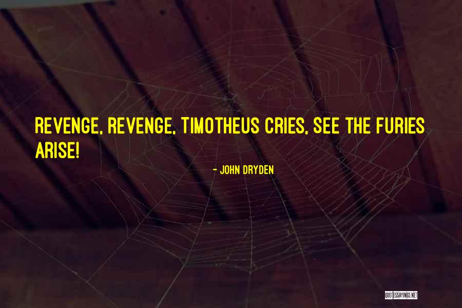 The Furies Quotes By John Dryden The Furies Quotes By John Dryden