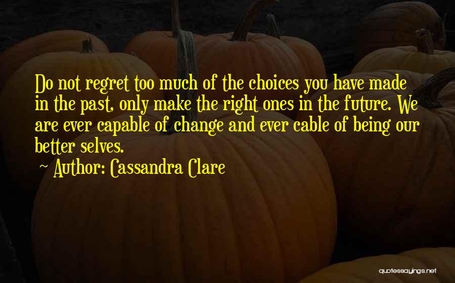 The Future And Change Quotes By Cassandra Clare