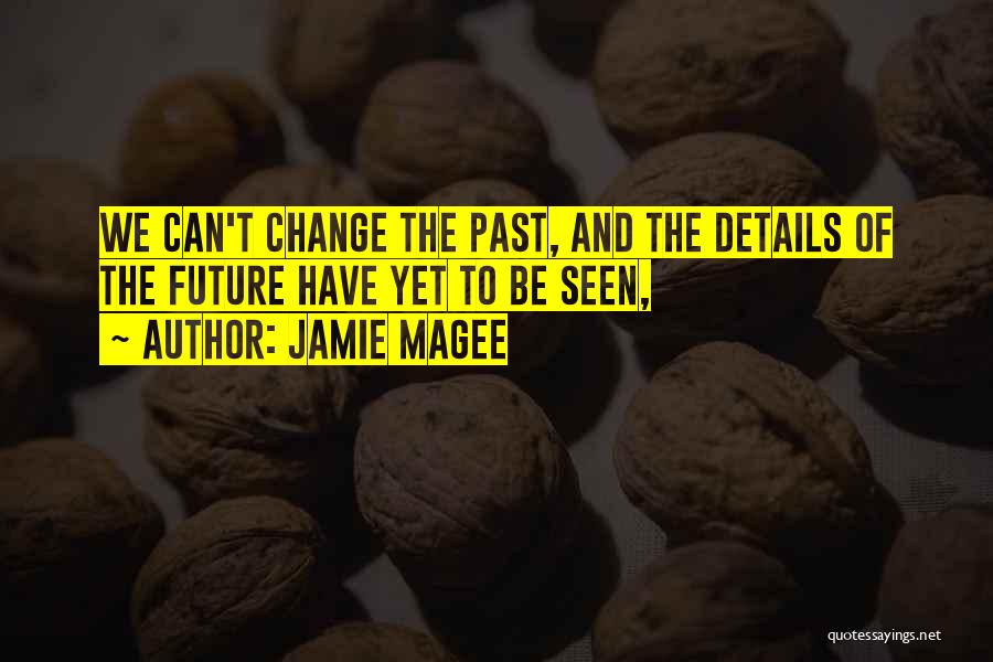 The Future And Change Quotes By Jamie Magee