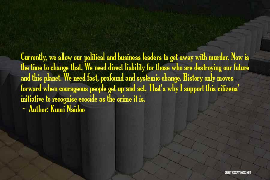 The Future And Change Quotes By Kumi Naidoo