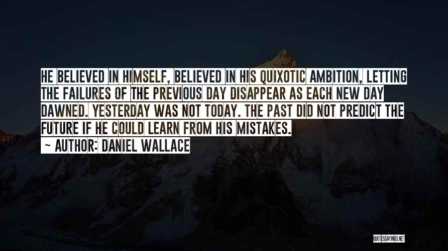 The Future And Letting Go Of The Past Quotes By Daniel Wallace