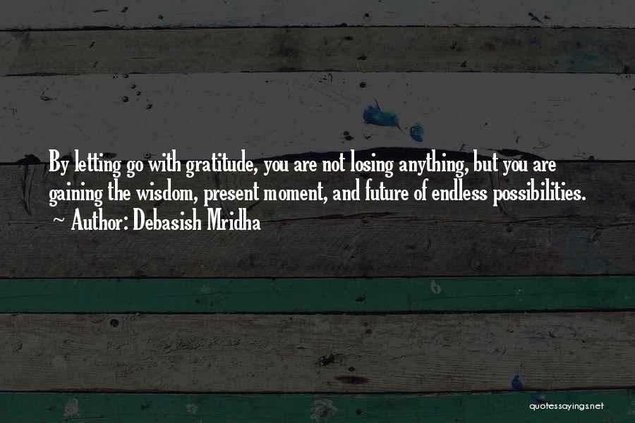 The Future And Letting Go Of The Past Quotes By Debasish Mridha