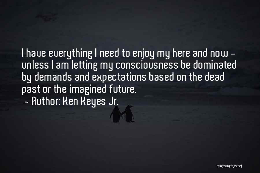 The Future And Letting Go Of The Past Quotes By Ken Keyes Jr.