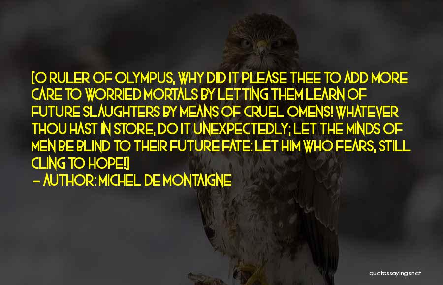 The Future And Letting Go Of The Past Quotes By Michel De Montaigne