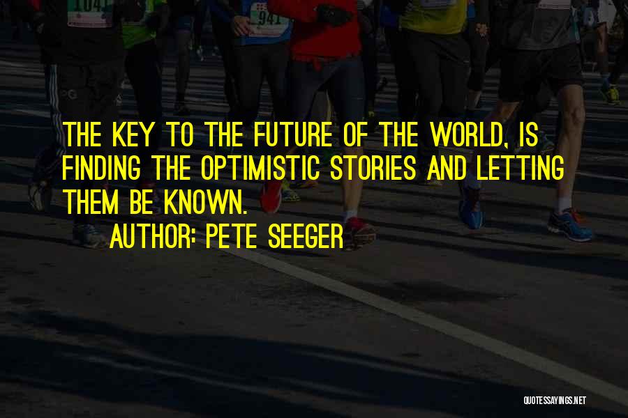The Future And Letting Go Of The Past Quotes By Pete Seeger