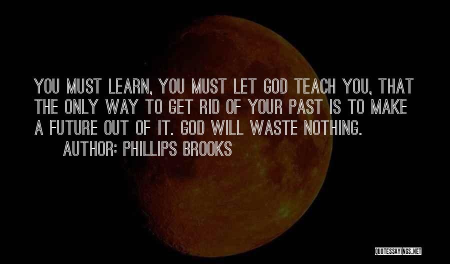 The Future And Letting Go Of The Past Quotes By Phillips Brooks