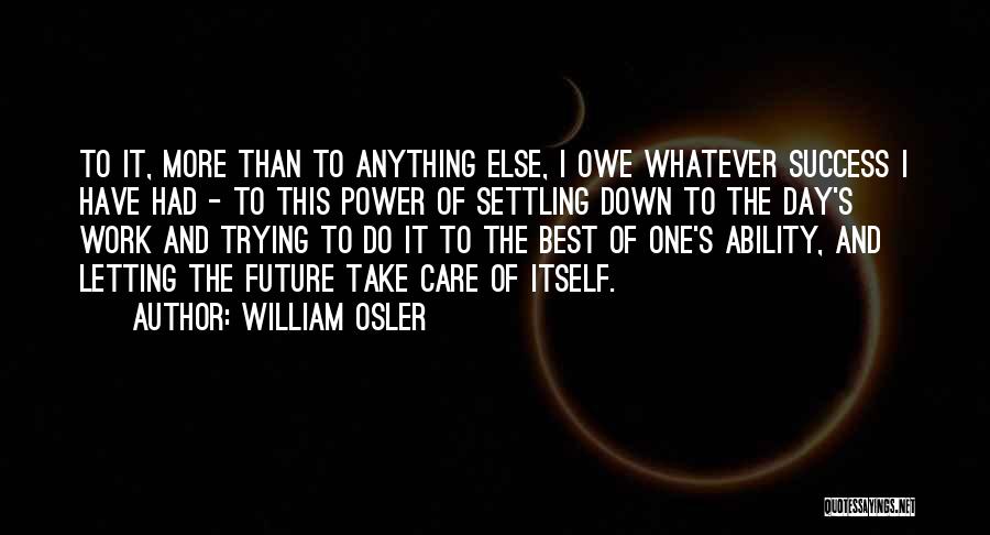 The Future And Letting Go Of The Past Quotes By William Osler