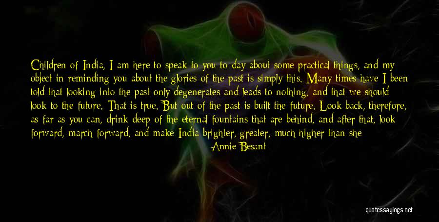 The Future And Not Looking Back Quotes By Annie Besant The Future And Not Looking Back Quotes By Annie Besant