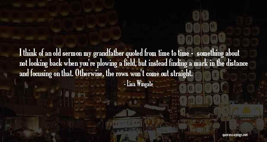 The Future And Not Looking Back Quotes By Lisa Wingate The Future And Not Looking Back Quotes By Lisa Wingate
