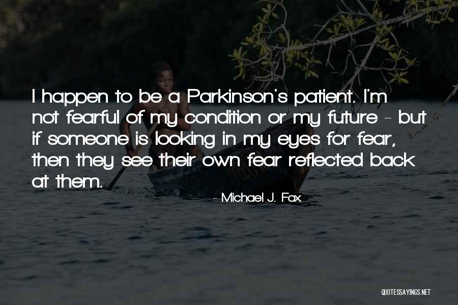 The Future And Not Looking Back Quotes By Michael J. Fox The Future And Not Looking Back Quotes By Michael J. Fox