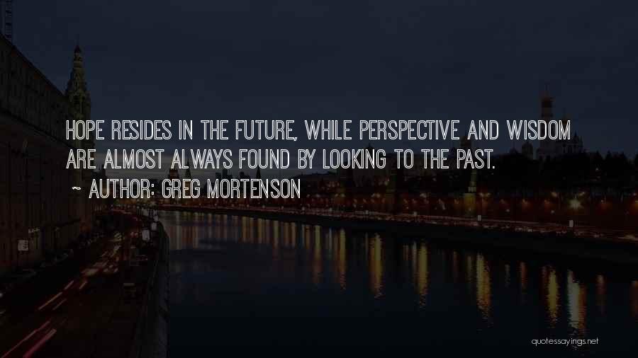 The Future And The Past Quotes By Greg Mortenson