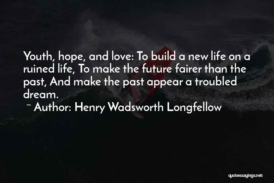 The Future And Youth Quotes By Henry Wadsworth Longfellow