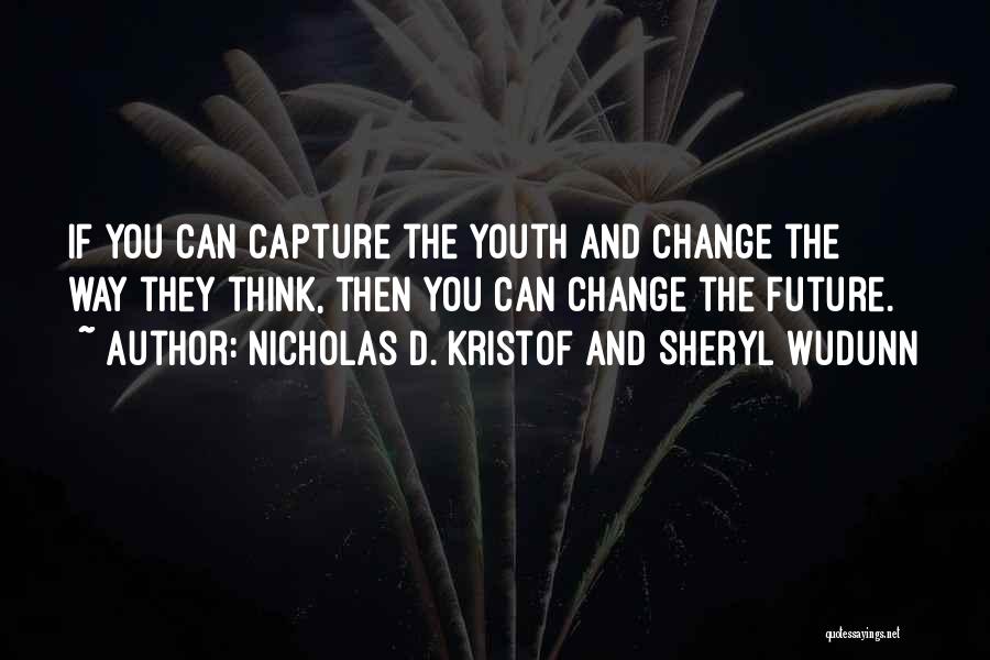 The Future And Youth Quotes By Nicholas D. Kristof And Sheryl WuDunn