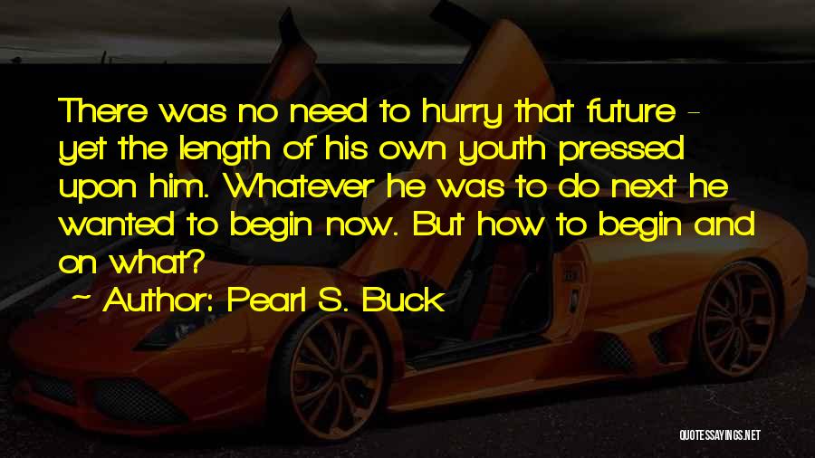 The Future And Youth Quotes By Pearl S. Buck