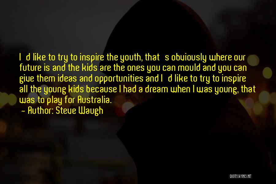 The Future And Youth Quotes By Steve Waugh