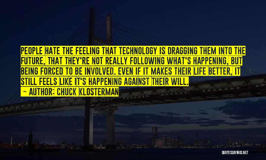 The Future Being Better Quotes By Chuck Klosterman