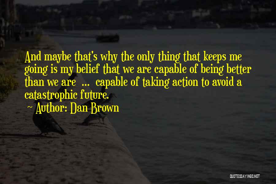 The Future Being Better Quotes By Dan Brown