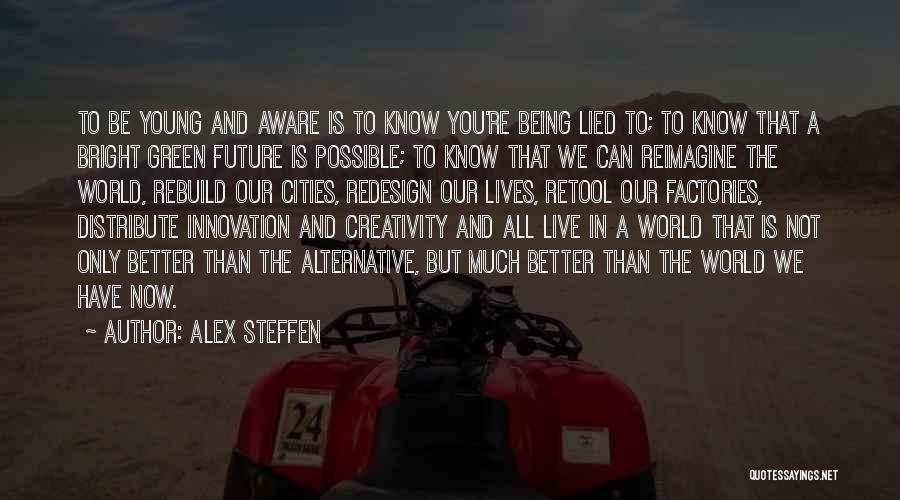 The Future Being Bright Quotes By Alex Steffen