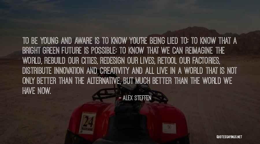 The Future Being Bright Quotes By Alex Steffen