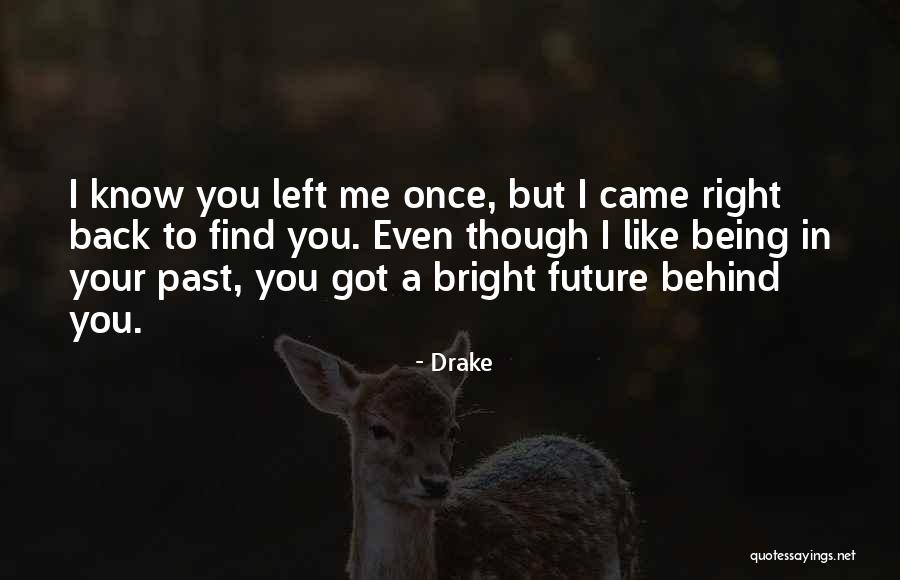 The Future Being Bright Quotes By Drake