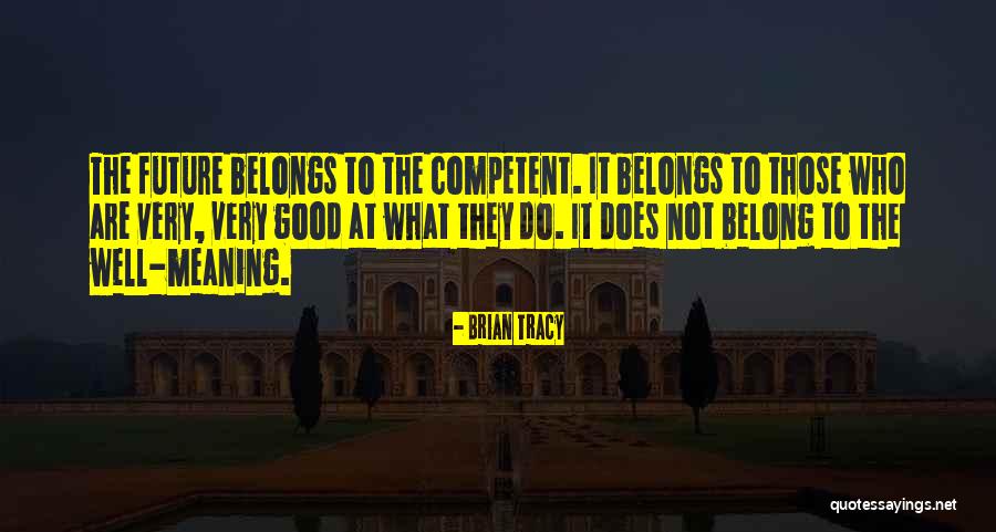 The Future Belongs To Quotes By Brian Tracy The Future Belongs To Quotes By Brian Tracy