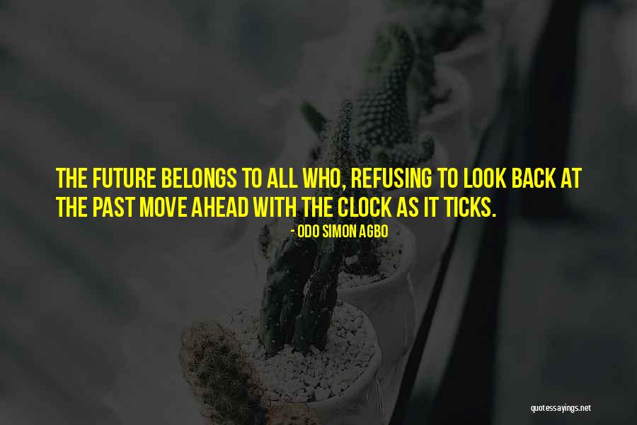 The Future Belongs To Quotes By Odo Simon Agbo The Future Belongs To Quotes By Odo Simon Agbo
