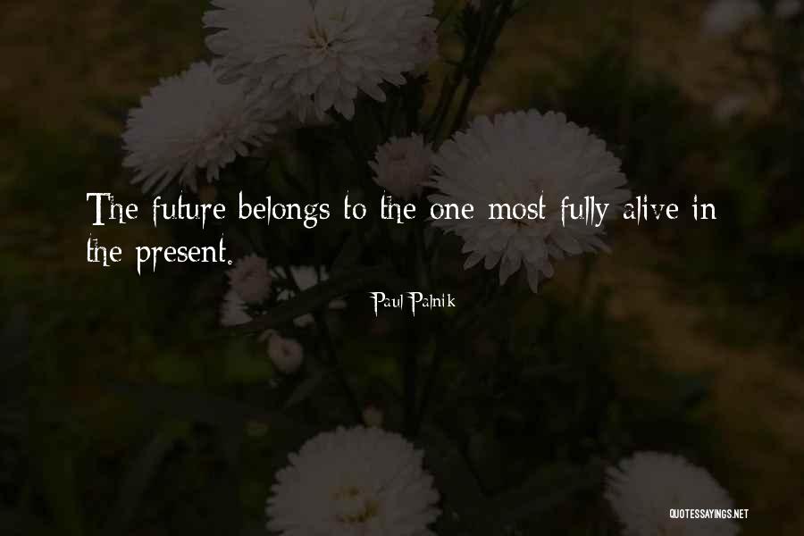 The Future Belongs To Quotes By Paul Palnik The Future Belongs To Quotes By Paul Palnik