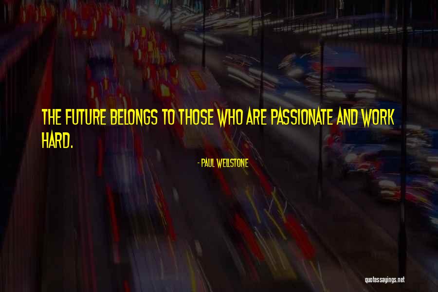 The Future Belongs To Quotes By Paul Wellstone The Future Belongs To Quotes By Paul Wellstone